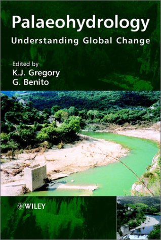 Palaeohydrology Understanding Global Change 1st Edition K J Gregory