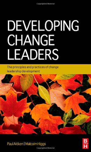 Developing Change Leaders The Principles And Practices Of Change Leadership Development 1st Edition Paul Aitken