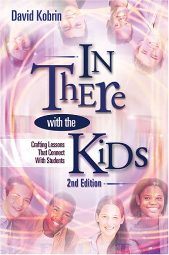 In There With The Kids Crafting Lessons That Connect With Students 2nd Edition David Kobrin