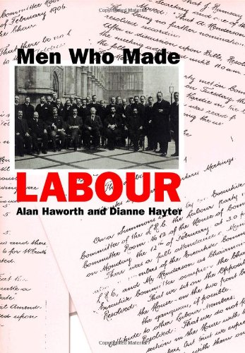 Men Who Made Labour 1st Edition Haworth Hayte