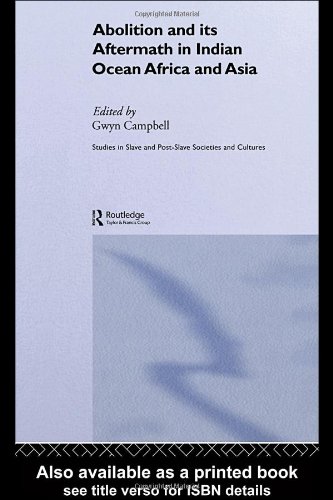Abolition And Its Aftermath In The Indian Ocean Africa And Asia Gwyn Campbell