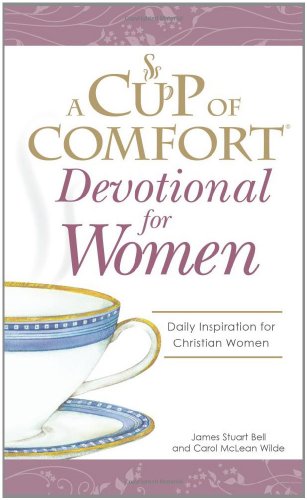 A Cup Of Comfort Devotional For Women James Stuart Bell