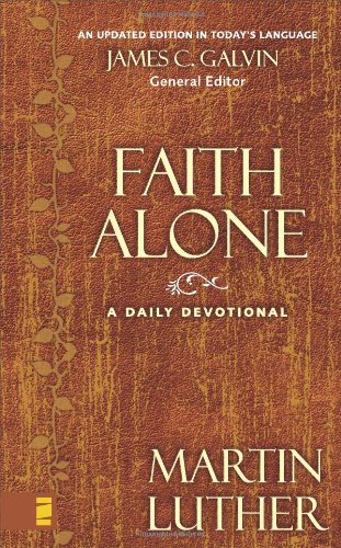 Faith Alone A Daily Devotional Updated Ed In Todays Language Martin Luther