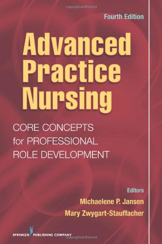 Advanced Practice Nursing Core Concepts For Professional Role Development 4th Edition Michalene Jansen