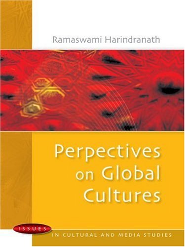 Perspectives On Global Cultures Issues In Cultural And Media Studies 1st Edition Ramaswami Harindranath