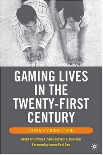Gaming Lives In The Twentyfirst Century Literate Connections James Paul Gee