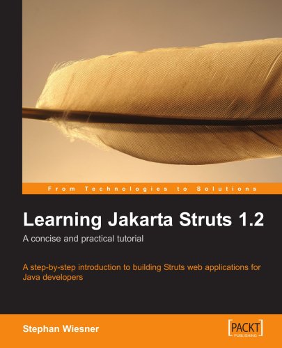 Learning Jakarta Struts 12 A Concise And Practical Tutorial A Stepbystep Introduction To Building Struts Web Applications For Java Developers Stephan Wiesner