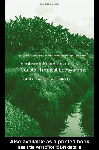 Pesticide Residues In Coastal Tropical Ecosystems Distribution Fate And Effects Milton D Taylor