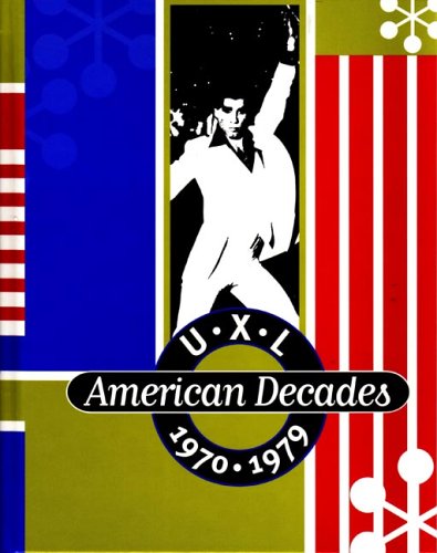 Uxl American Decades 1970 1979 197079 Rob Nagel