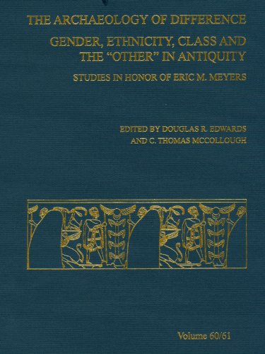 Archaeology Of Difference Gender Ethnicity Class And The Other In Antiquity Studies In Honor Of Eric M Meyers Asor Annual Douglas R Edwards
