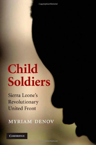 Child Soldiers Sierra Leones Revolutionary United Front 1st Edition Myriam Denov