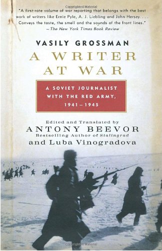 A Writer At War A Soviet Journalist With The Red Army 19411945 Vintage Vasily Grossman
