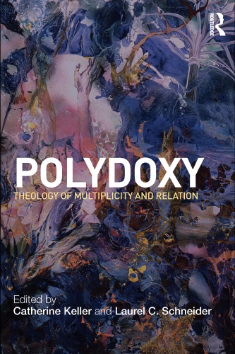 Polydoxy Theology Of Multiplicity And Relation 1st Edition Catherine Keller