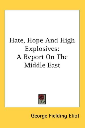 Hate Hope And High Explosives A Report On The Middle East George Fielding Eliot