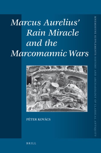 Marcus Aurelius Rain Miracle And The Marcomannic Wars Pter Kovcs
