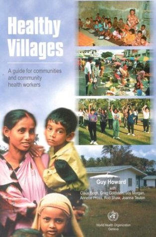 Healthy Villages A Guide For Communities And Community Health Workers Guy Howard