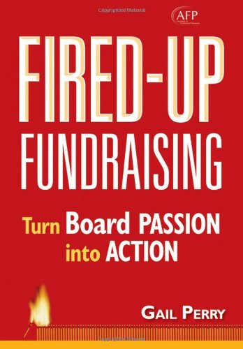 Firedup Fundraising Turn Board Passion Into Action Afp Fund Development Series 1st Edition Gail Perry