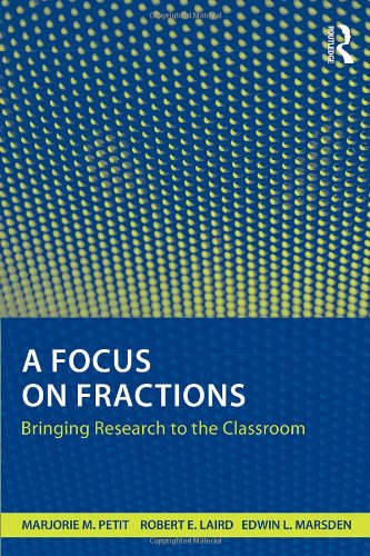 A Focus On Fractions Bringing Research To The Classroom Marjorie M Petit