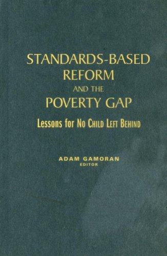 Standardsbased Reform And The Poverty Gap Lessons For No Child Left Behind Adam Gamoran