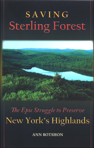 Saving Sterling Forest The Epic Struggle To Preserve New Yorks Highlands Ann Botshon