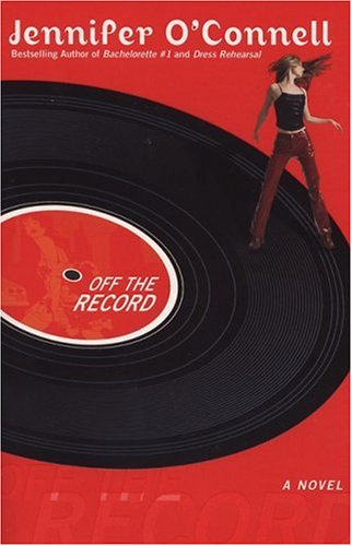 Off The Record A Novel Jennifer Oconnell