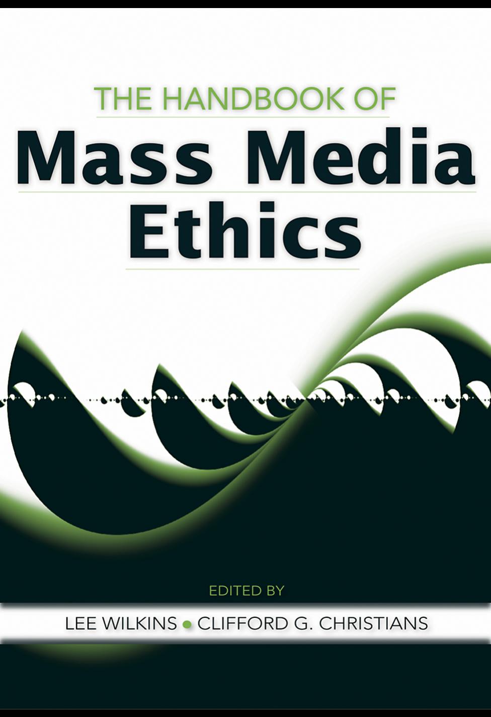 The Handbook Of Mass Media Ethics 1st Edition Lee Wilkins Clifford G Christians