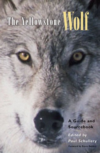 The Yellowstone Wolf A Guide And Sourcebook Paul Schullery