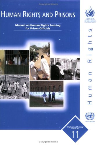 Human Rights And Prisons Manual On Human Rights Training For Prison Officials Professional Training United Nations