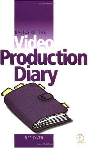 Basics Of The Video Production Diary Basics Of Video Basics Of Video Series Des Lyver