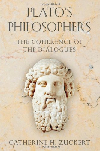 Platos Philosophers The Coherence Of The Dialogues 1st Edition Catherine H Zuckert