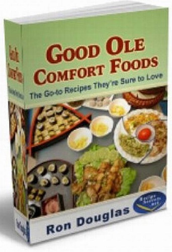 Good Ole Comfort Foods The Goto Recipes Theyre Sure To Love Ron Douglas