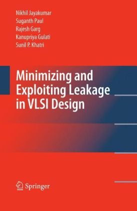 Minimizing And Exploiting Leakage In Vlsi Design 1st Edition Nikhil Jayakumar