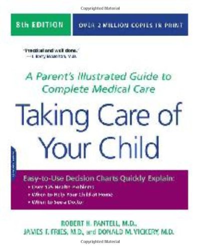 Taking Care Of Your Child A Parents Illustrated Guide To Complete Medical Care Eighth Edition Robert H Pantell