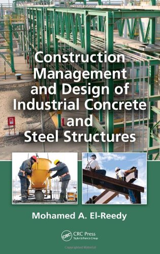 Construction Management And Design Of Industrial Concrete And Steel Structures 1st Edition Mohamed A Elreedy