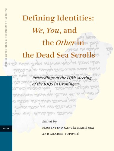 Defining Identities We You And The Other In The Dead Sea Scrolls Proceedings Of The Fifth Meeting Of The Ioqs In Groningen Studies On The Texts Of The Desert Of Judah Florentino Garcia Martinez And Mladen Popovic