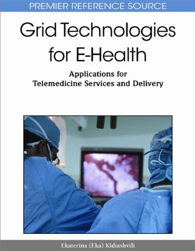 Grid Technologies For Ehealth Applications For Telemedicine Services And Delivery Ekaterina Kldiashvili