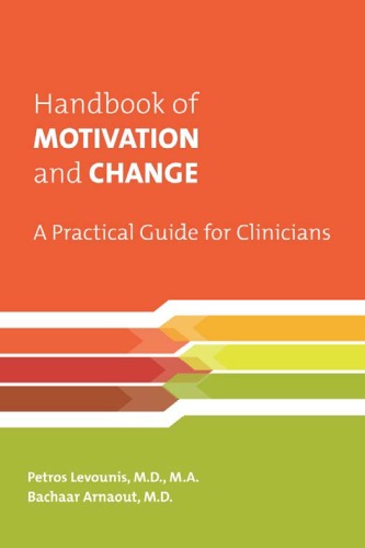 Handbook Of Motivation And Change A Practical Guide For Clinicians Petros Levounis