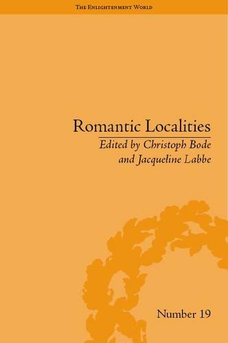 Romantic Localities Europe Writes Place The Enlightenment World Christopher Bode