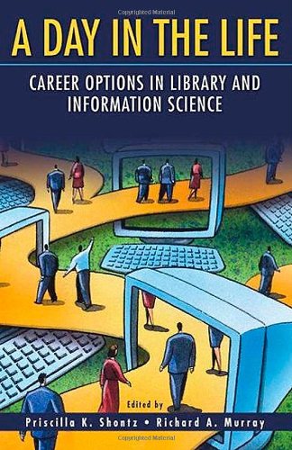 A Day In The Life Career Options In Library And Information Science Priscilla K Shontz