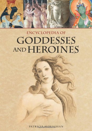 Encyclopedia Of Goddesses And Heroines Patricia Monaghan