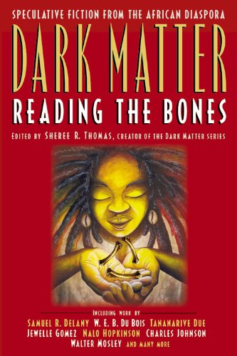 Dark Matter Reading The Bones Editor Sheree R Thomas