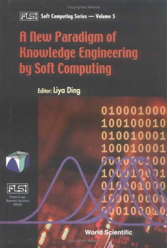 A New Paradigm Of Knowledge Engineering By Soft Computing Liya Ding