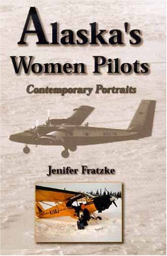 Alaskaswomen Pilots 1st Edition Jenifer Lee Fratzke