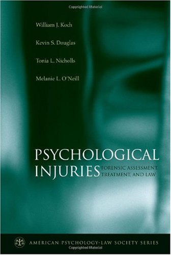 Psychological Injuries Forensic Assessment Treatment And Law American Psychologylaw Society Series 1st Edition William J Koch