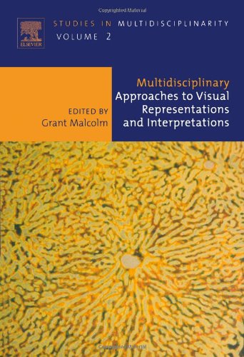Multidisciplinary Approaches To Visual Representations And Interpretations 1st Edition Grant Malcolm Eds