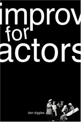 Improv For Actors Dan Diggles