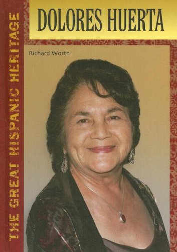 Dolores Huerta The Great Hispanic Heritage Annotated Edition Richard Worth