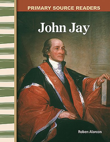 John Jay Early America Primary Source Readers Ill Roben Alarcon