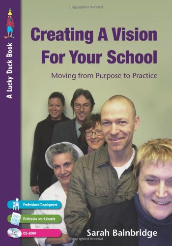 Creating A Vision For Your School Moving From Purpose To Practice Lucky Duck Books Papcdr Sarah Bainbridge