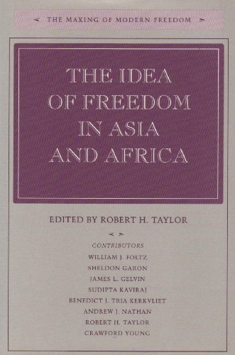 The Idea Of Freedom In Asia And Africa The Making Of Modern Freedom 1st Edition Robert H Taylor Editor